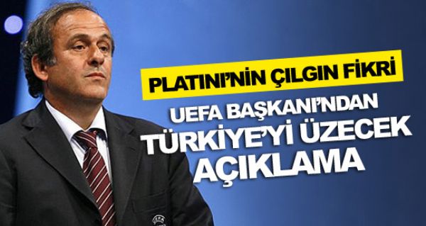 Platini'den Trkiye'yi zecek aklama!